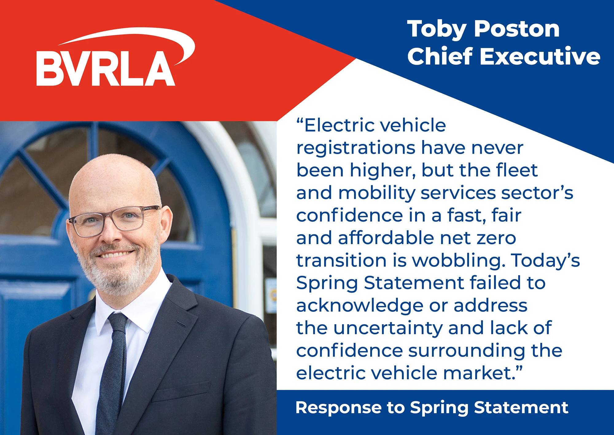 An image of B V R L A Chief Executive, Toby Poston, alongside a short quote with a response to the Government's Spring Budget. Quote includes "Electric vehicle registrations have never been higher, but the fleet and mobility services sector’s confidence in a fast, fair and affordable net zero transition is wobbling."